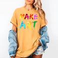 Make Art Painter Artist Teacher Artsy Men Women Kids Women's Comfort Colors T-Shirt Mustard Make Art Painter Artist Teacher Artsy Men Women Kids Women's Comfort Colors T-Shirt Mustard