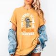 You Cannot Scare Me Im A Teacher 6th Grade Halloween Teacher For Men Women Kids Women's Comfort Colors T-Shirt Mustard You Cannot Scare Me Im A Teacher 6th Grade Halloween Teacher For Men Women Kids Women's Comfort Colors T-Shirt Mustard