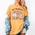 Can't Talk Right Now Doing Teacher Stuff Teacher Stuff Women's Comfort Colors T-Shirt Mustard