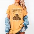 A Day Without Pottery Teacher Clay Kiln Ceramics Artist Men Women Women's Comfort Colors T-Shirt Mustard A Day Without Pottery Teacher Clay Kiln Ceramics Artist Men Women Women's Comfort Colors T-Shirt Mustard