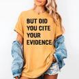 English Teacher But Did You Cite Your Evidence Women's Comfort Colors T-Shirt Mustard English Teacher But Did You Cite Your Evidence Women's Comfort Colors T-Shirt Mustard