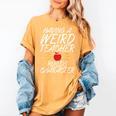Having a Weird Teacher Builds Character School Teacher Women's Comfort Colors T-Shirt Mustard Having a Weird Teacher Builds Character School Teacher Women's Comfort Colors T-Shirt Mustard
