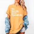You Literally Mean Figuratively English Teacher Women's Comfort Colors T-Shirt Mustard You Literally Mean Figuratively English Teacher Women's Comfort Colors T-Shirt Mustard
