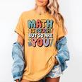 Math Is Tough But So Are You Motivational School Teacher Women's Comfort Colors T-Shirt Mustard Math Is Tough But So Are You Motivational School Teacher Women's Comfort Colors T-Shirt Mustard