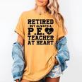 Retirement But Always A Pe Teacher At Heart Pride Shirt Women's Comfort Colors T-Shirt Mustard