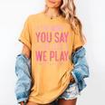 The More You Say The Less We Play PE Teacher Women's Comfort Colors T-Shirt Mustard The More You Say The Less We Play PE Teacher Women's Comfort Colors T-Shirt Mustard