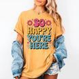 So Happy You’Re Here Groovy Retro Positivity Women Teacher Women's Comfort Colors T-Shirt Mustard So Happy You’Re Here Groovy Retro Positivity Women Teacher Women's Comfort Colors T-Shirt Mustard