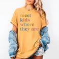 SPED Teacher SLP Meet Kids Where They Are Special Education Women's Comfort Colors T-Shirt Mustard SPED Teacher SLP Meet Kids Where They Are Special Education Women's Comfort Colors T-Shirt Mustard