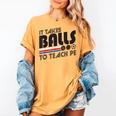 It Takes Balls To Teach PE Gym Teacher Women's Comfort Colors T-Shirt Mustard It Takes Balls To Teach PE Gym Teacher Women's Comfort Colors T-Shirt Mustard
