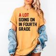 Teacher A Lot Going On In Fourth Grade Back To School Women's Comfort Colors T-Shirt Mustard