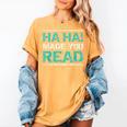 Teacher T Shirts Ha Ha Made You Read Shirt Women's Comfort Colors T-Shirt Mustard