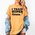 I Train Superheroes For Teacher Coach Men Women Women's Comfort Colors T-Shirt Mustard