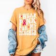 I Wear Pink For My Teacher Breast Cancer Awareness Support Men Women Women's Comfort Colors T-Shirt Mustard I Wear Pink For My Teacher Breast Cancer Awareness Support Men Women Women's Comfort Colors T-Shirt Mustard