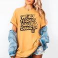 Weird Teachers Build Character School Pun Women's Comfort Colors T-Shirt Mustard Weird Teachers Build Character School Pun Women's Comfort Colors T-Shirt Mustard