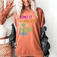 Admit It You Low Key Love Science Bruh Funny Science Teacher Women's Comfort Colors T-Shirt Yam Admit It You Low Key Love Science Bruh Funny Science Teacher Women's Comfort Colors T-Shirt Yam