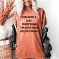 Back To School Teacher Outfit I Definitely Don't Count Down Holiday Break Lie Party Women's Comfort Colors T-Shirt Yam