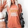 To Be A Dance Teacher Dance Instructor Dancing Teacher Women's Comfort Colors T-Shirt Yam To Be A Dance Teacher Dance Instructor Dancing Teacher Women's Comfort Colors T-Shirt Yam