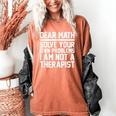 Dear Math Grow Up Solve Your Own Problems Math Teacher Women's Comfort Colors T-Shirt Yam