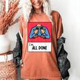 All Done Sped Teacher ASL Teacher Neurodiversity Hand Sign Women's Comfort Colors T-Shirt Yam