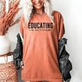 Educating Is Activism Feminist Social Justice Teacher For Men Women Women's Comfort Colors T-Shirt Yam Educating Is Activism Feminist Social Justice Teacher For Men Women Women's Comfort Colors T-Shirt Yam