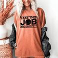 Take This Job And Shove It Teacher And Technician Work For Men Women Women's Comfort Colors T-Shirt Yam