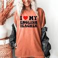 I Love My English Teacher Heart English Language Teachers For Men Women Kids Women's Comfort Colors T-Shirt Yam