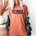 I Love Hot Teachers Men Women Women's Comfort Colors T-Shirt Yam I Love Hot Teachers Men Women Women's Comfort Colors T-Shirt Yam
