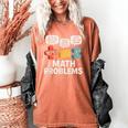 Math Problems Symbols Teacher Back To School Girl Boy Women's Comfort Colors T-Shirt Yam Math Problems Symbols Teacher Back To School Girl Boy Women's Comfort Colors T-Shirt Yam