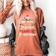 Be Nice To The Teacher Santa Is Watching Christmas Women's Comfort Colors T-Shirt Yam Be Nice To The Teacher Santa Is Watching Christmas Women's Comfort Colors T-Shirt Yam