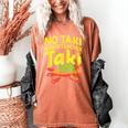 No Taki When Teacher Taki Teacher Pun Humor Women's Comfort Colors T-Shirt Yam No Taki When Teacher Taki Teacher Pun Humor Women's Comfort Colors T-Shirt Yam