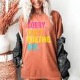 Sorry Can't Quilting Bye Teacher Student Quilting Women's Comfort Colors T-Shirt Yam
