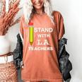 Stand With LA Teachers Tshirt United Los Angeles T Shirt Men Women Kids Women's Comfort Colors T-Shirt Yam Stand With LA Teachers Tshirt United Los Angeles T Shirt Men Women Kids Women's Comfort Colors T-Shirt Yam