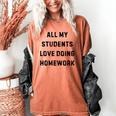 All My Students Love Doing Homework Teacher Lie Party Women's Comfort Colors T-Shirt Yam All My Students Love Doing Homework Teacher Lie Party Women's Comfort Colors T-Shirt Yam