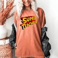 Super Teacher SuperTeacher Women's Comfort Colors T-Shirt Yam Super Teacher SuperTeacher Women's Comfort Colors T-Shirt Yam