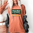 Teacher In The Making Future Teacher Kids Back To School Women's Comfort Colors T-Shirt Yam Teacher In The Making Future Teacher Kids Back To School Women's Comfort Colors T-Shirt Yam