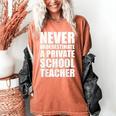 Never Underestimate A Private School Teacher Back To School Women's Comfort Colors T-Shirt Yam