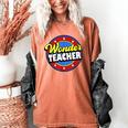 Wonder Teacher Super Woman Power Superhero Back To School Women's Comfort Colors T-Shirt Yam