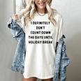 Back To School Teacher Outfit I Definitely Don't Count Down Holiday Break Lie Party Women's Comfort Colors T-Shirt Ivory
