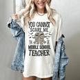 You Cannot Scare Me I'm A Middle School Teacher Halloween Women's Comfort Colors T-Shirt Ivory You Cannot Scare Me I'm A Middle School Teacher Halloween Women's Comfort Colors T-Shirt Ivory