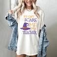 You Can't Scare Me I'm A Teacher Women's Comfort Colors T-Shirt Ivory You Can't Scare Me I'm A Teacher Women's Comfort Colors T-Shirt Ivory