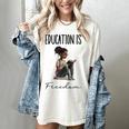 Education Is Freedom Teacher Books Black History Month Women's Comfort Colors T-Shirt Ivory Education Is Freedom Teacher Books Black History Month Women's Comfort Colors T-Shirt Ivory