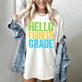 Hello Fourth Grade Shirt 4th Grade Boy Girl Student Teacher Women's Comfort Colors T-Shirt Ivory Hello Fourth Grade Shirt 4th Grade Boy Girl Student Teacher Women's Comfort Colors T-Shirt Ivory