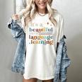 It's A Beautiful Day For Language Learning ESL Teacher ESOL Women's Comfort Colors T-Shirt Ivory It's A Beautiful Day For Language Learning ESL Teacher ESOL Women's Comfort Colors T-Shirt Ivory