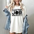 Take This Job And Shove It Teacher And Technician Work For Men Women Women's Comfort Colors T-Shirt Ivory