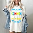 Parallel Lines Math Pun – Teacher Humor Women's Comfort Colors T-Shirt Ivory Parallel Lines Math Pun – Teacher Humor Women's Comfort Colors T-Shirt Ivory