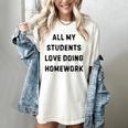 All My Students Love Doing Homework Teacher Lie Party Women's Comfort Colors T-Shirt Ivory All My Students Love Doing Homework Teacher Lie Party Women's Comfort Colors T-Shirt Ivory