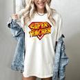 Super Teacher Superhero Back To School Teacher's Women's Comfort Colors T-Shirt Ivory Super Teacher Superhero Back To School Teacher's Women's Comfort Colors T-Shirt Ivory