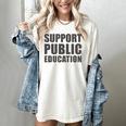 Support Public Education Protect Teachers Students Schools Women's Comfort Colors T-Shirt Ivory Support Public Education Protect Teachers Students Schools Women's Comfort Colors T-Shirt Ivory