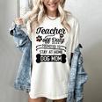 Teacher Off Duty Promoted To Stay At Home Dog Mom Tshirt Men Women Women's Comfort Colors T-Shirt Ivory Teacher Off Duty Promoted To Stay At Home Dog Mom Tshirt Men Women Women's Comfort Colors T-Shirt Ivory