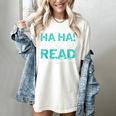Teacher T Shirts Ha Ha Made You Read Shirt Women's Comfort Colors T-Shirt Ivory